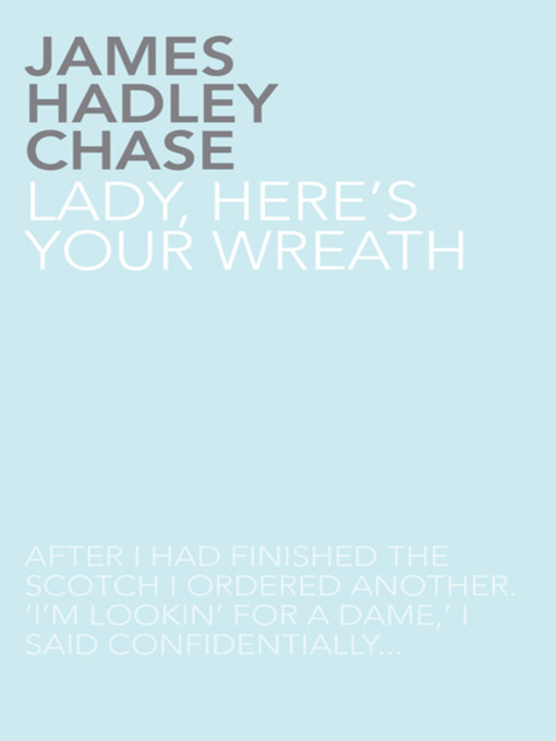 Title details for Lady, Here's Your Wreath by James Hadley Chase - Available